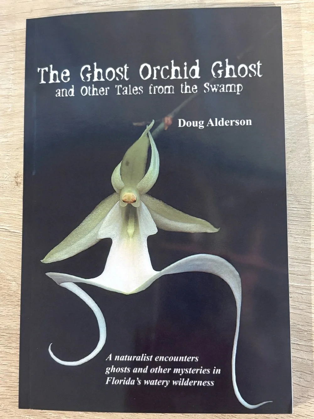 The Ghost Orchid Ghost, Doug Alderson. New Trade Pbk. Florida Author & Story.